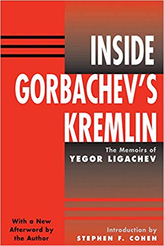 Inside Gorbachev's Kremlin: the Memoirs Of Yegor Ligachev